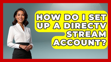 How Do I Set Up A DirecTV Stream Account? - NextGen Viewing and Audio