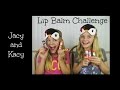 Lip Balm Challenge ~ Jacy and Kacy