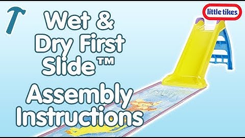 Wet & Dry First Slide™ | Assembly Instructions | Little Tikes