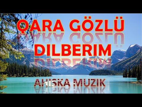 KARA GOZLU DILBERIM (AHISKA MÜZIK)(Ахыска)