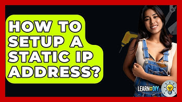 How To Setup A Static IP Address? - LearnToDIY360.com