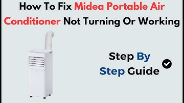 How To Fix Midea Portable Air Conditioner Not Turning Or Working