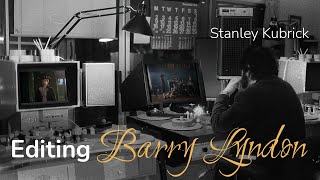 BARRY LYNDON  Stanley Kubrick's Meticulous Editing Process (Behind the Scenes)