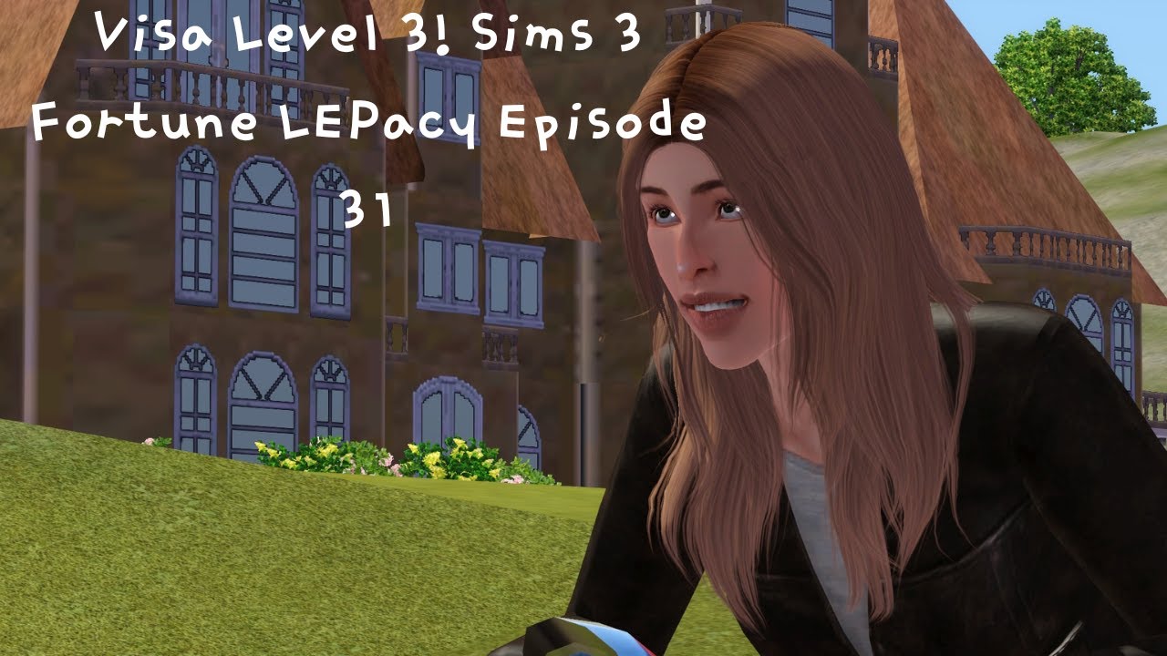 Visa Level 3 -- Sims 3 Fortune LEPacy Episode 31