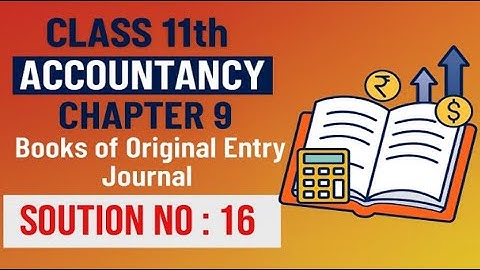 Journal | Part 16  | Class 11 | Accounts | Dk Goel solutions | Solution no: 16| Chapter 9 |