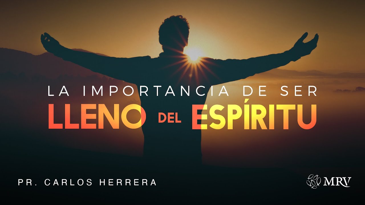 La importancia de ser lleno del Espíritu Santo - YouTube