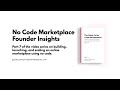 No Code Marketplace Founder Insights (Part 7: The Guide To No Code Marketplaces)