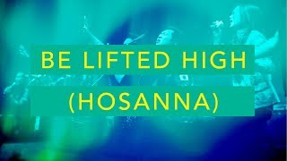Be Lifted High / Hosanna (Live) - JPCC Worship