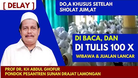 DOA KHUSUS HABIS SHOLAT JUM,AT AGAR WIBAWA DAN RIZKI MELIMPAH - KH ABDUL GHOFUR
