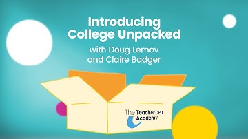 Introducing College Unpacked | with Doug Lemov & Claire Badger