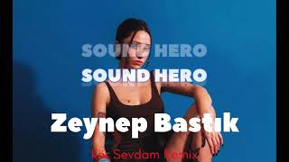 Zeynep Bastık - Kör Sevdam (Sound Hero Remix)