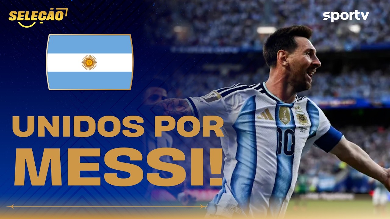 MESSI É A MOTIVAÇÃO DA SELEÇÃO ARGENTINA | Seleção Copa | Copa do Mundo 2026 | sportv
