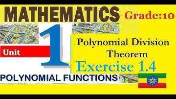 Mathematics Grade 10 unit 1:- Polynomial Division Theorem and Exercise 1.4