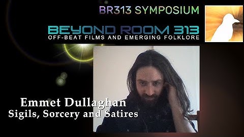 BR313 Symposium 008 – Emmet Dullaghan: Sigils, Sorcery and Satires