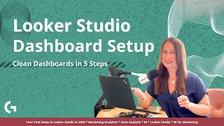 Looker Studio 2025 Tutorial #2 — How to Create a Clean, Well-Designed Dashboard
