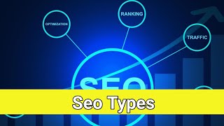 What is SEO Marketing | Seo Types | Search Engine Optimization