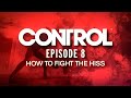 Control Dev Diary 08 - How to fight the Hiss