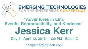 Philly ETE 2016 #41 - Adventures in Elm: Events, Reproducibility, and Kindness - Jessica Kerr