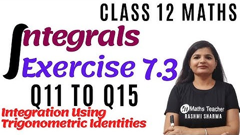 Integrals | Chapter 7 Ex 7.3 Q11 to Q15 | Class12 Maths | Integration Using Trigonometric Identities