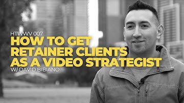 How To Get Retainer Clients As A Video Strategist - How To Win With Video 007