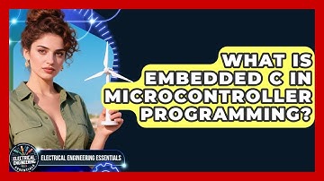 What Is Embedded C in Microcontroller Programming? | Electrical Engineering Essentials News