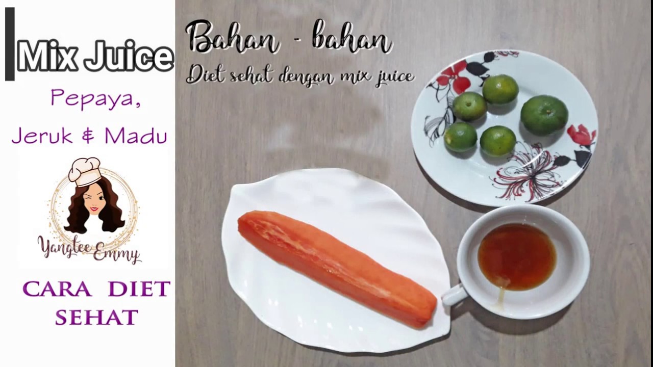 CARA MEMBUAT MIX JUICE PEPAYA JERUK MADU Diet Sehat Dengan Mix Juice YouTube