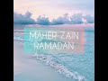 Maher Zain - Ramadan (English Version) with lyrics