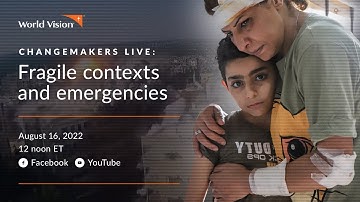 Changemakers Live: Fragile Contexts and Emergencies