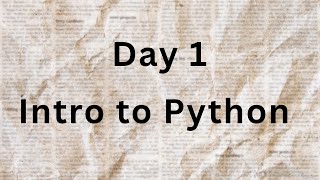  Day 1: Intro to Python 