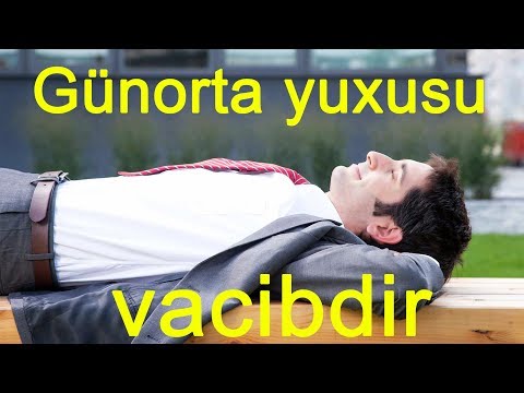 Gunorta yatdığımız yuxunun dəqiqələrindən aslı olaraq orqanizmə faydaları