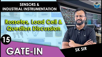 Lec 15 Rossetes, Load Cell & Question Discussion || Transducer || SK Patidar Sir || GATE-IN