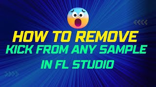 How to remove kick from any sample or Drum Loop | FL Studio 20