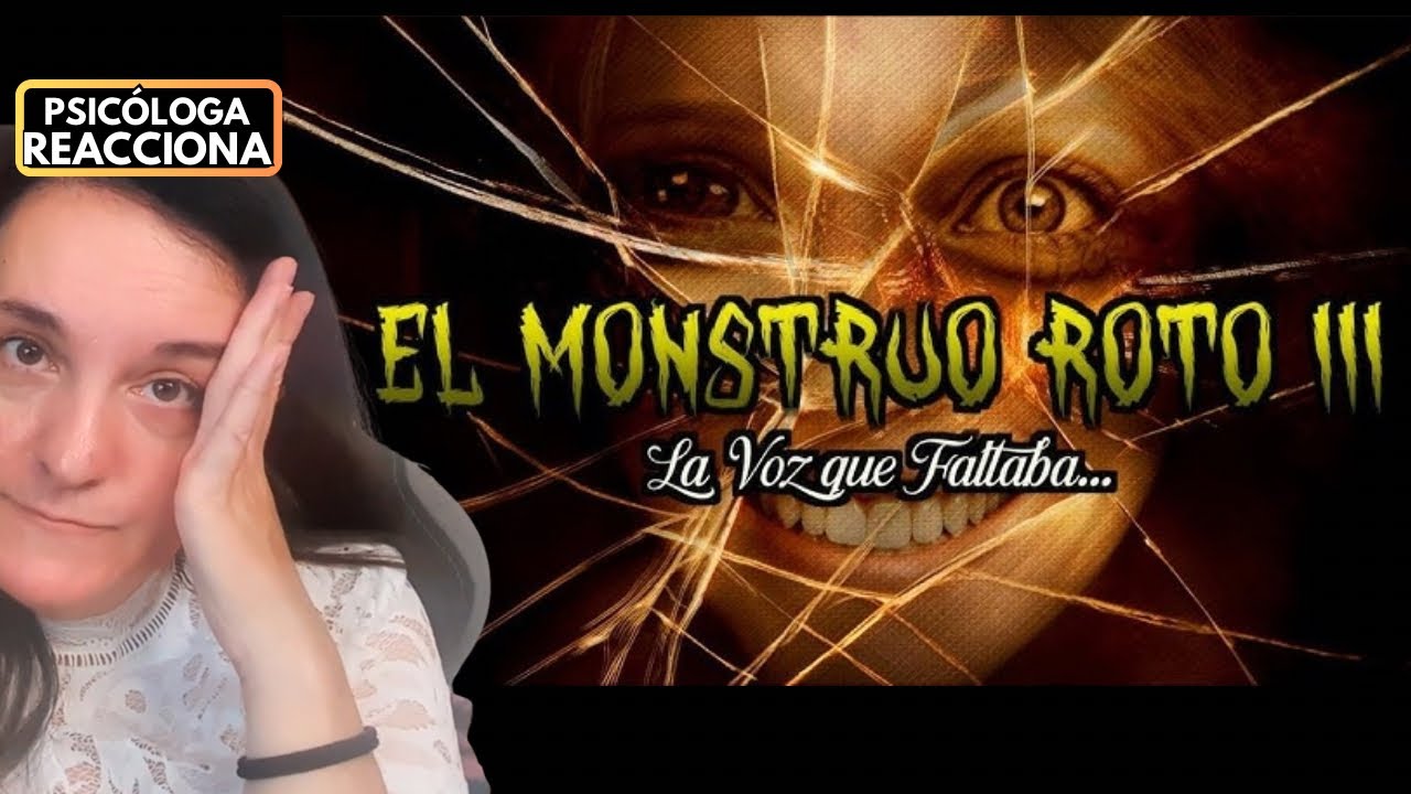 Psicóloga Reacciona al Monstruo roto 3, la voz que faltaba