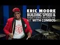 Eric Moore - Building Speed & Maneuvering Around The Kit With Combos (FULL DRUMEO LESSON)