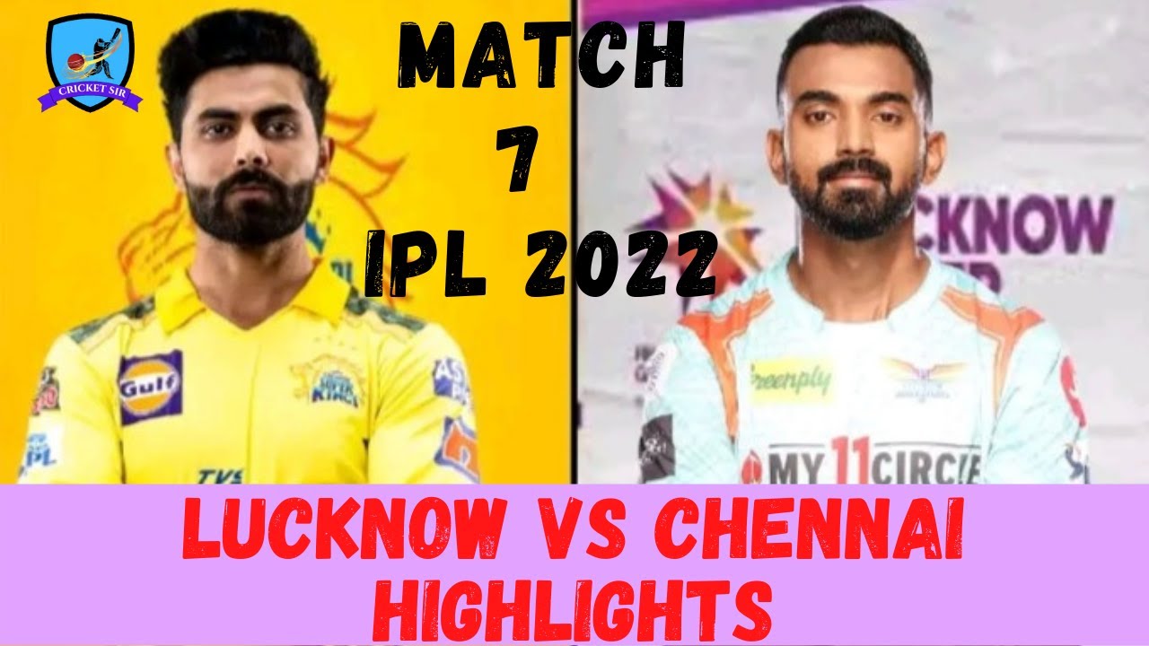 Luknow supergiants vs Chennai superkings|lucknow vs Chennai ipl 2022 highlights|ipl match highlights