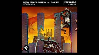 Justin Prime & Husman vs. Le Shuuk - Infinity Ninja (Peekaboo Mashup)