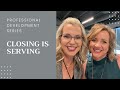 Serving is Closing