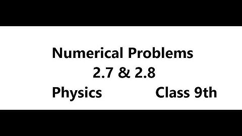 Numerical Problems related to kinematics Ch#2 class 9th 2.7 to 2.8