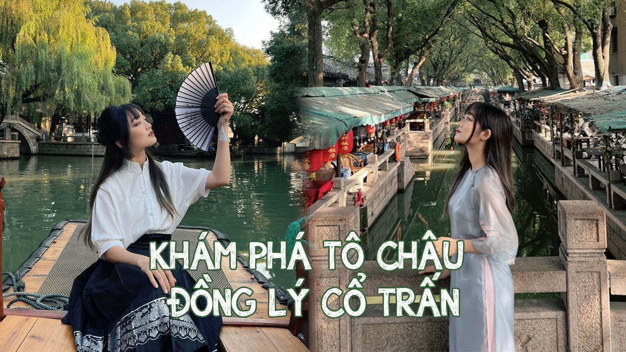 DU LỊCH TRUNG QUỐC TỰ TÚC: Khám phá Đồng Lý Cổ Trấn (Tô Châu) | Nghi Phương