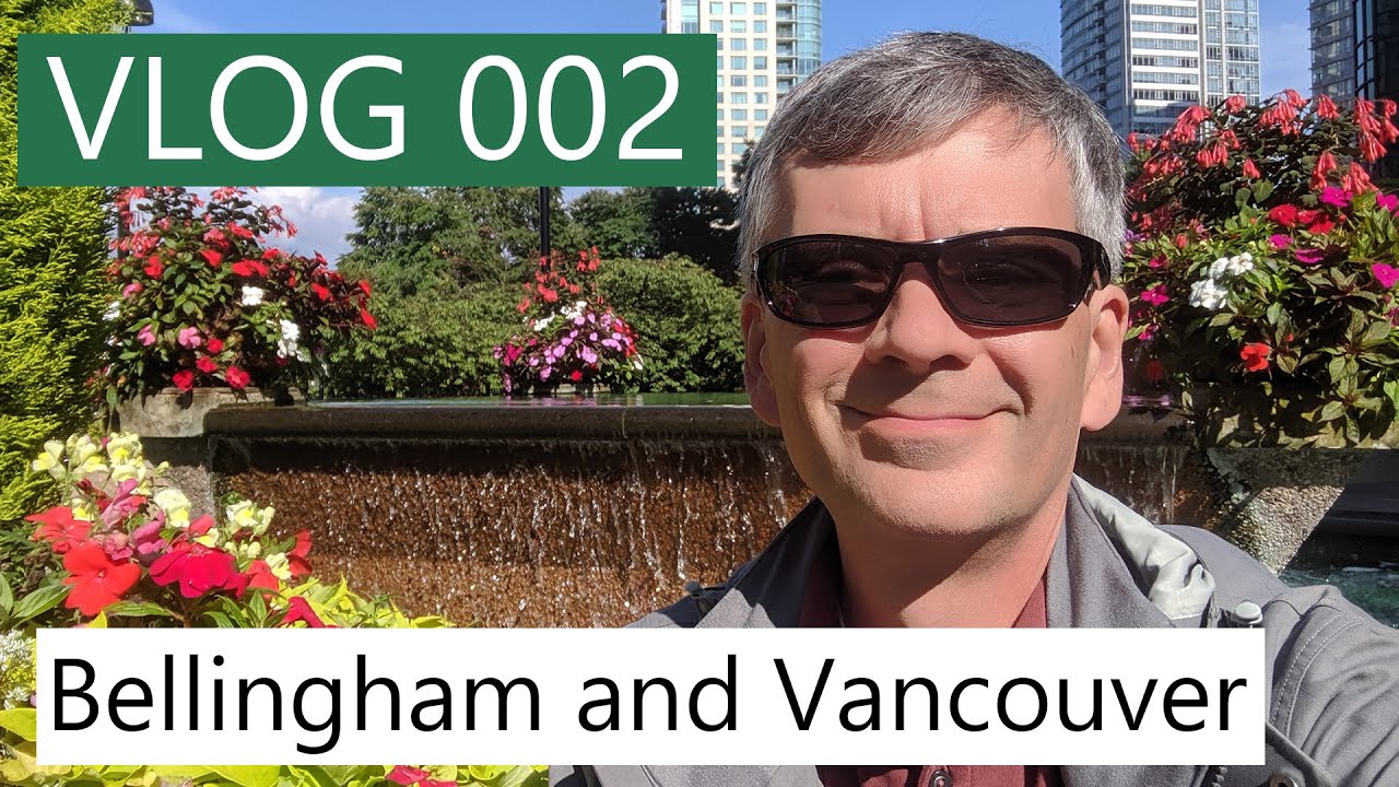 Trip to Bellingham and Vancouver in the Pacific Northwest - YouTube