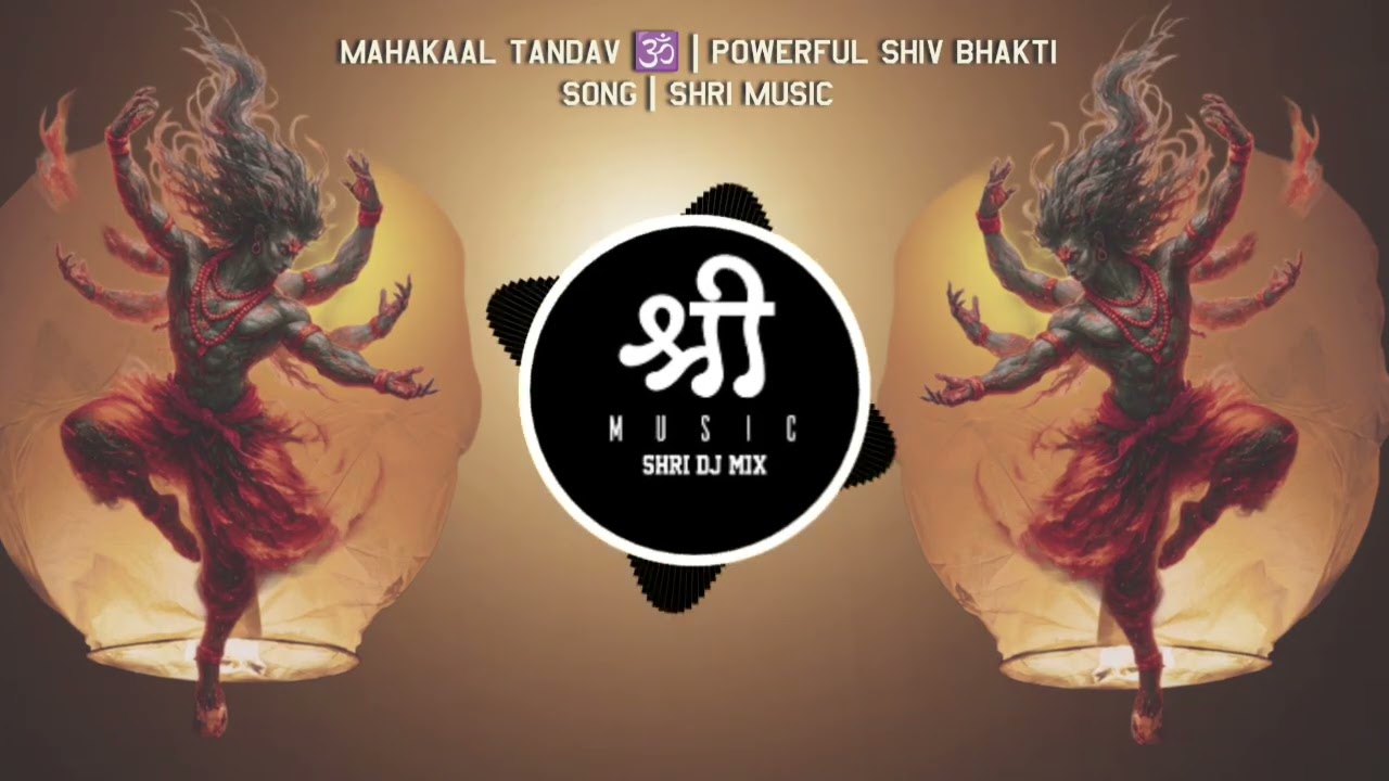Mahakaal Tandav 🕉️ | Powerful Shiv Bhakti Song | Shri Music dj song