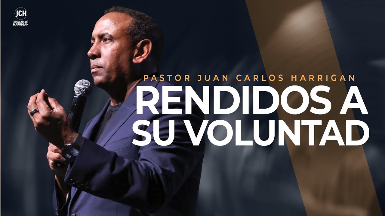 Rendidos a Su Voluntad | Pastor Juan Carlos Harrigan