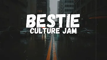 Culture Jam - Bestie (Lyrics)