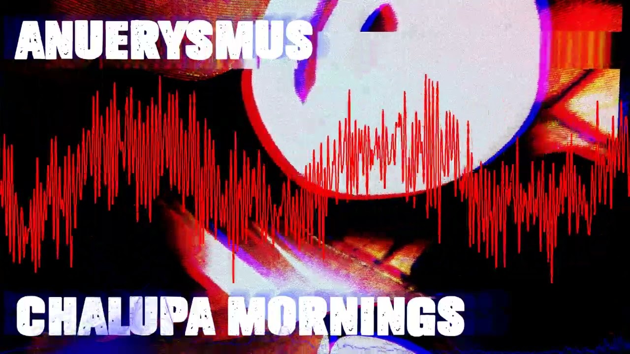 Aneurysmus - Chalupa Mornings