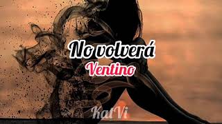 No volverá // Ventino // letra