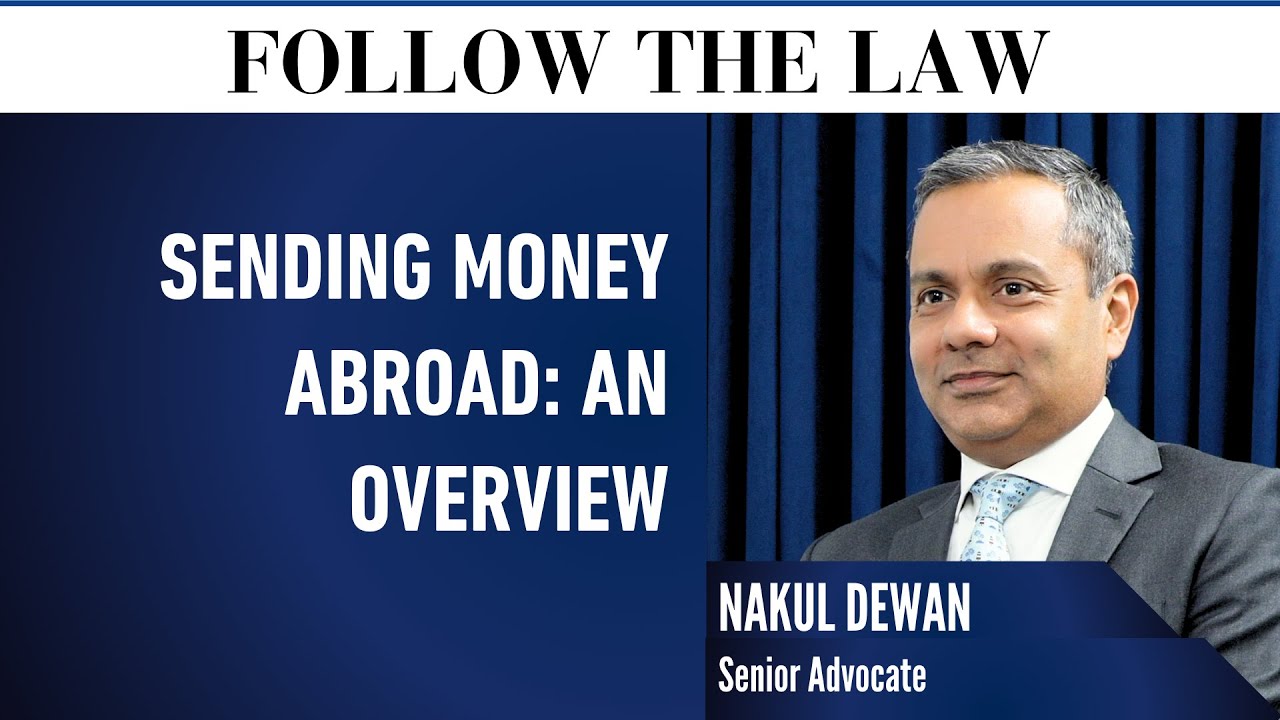 Sending Money Abroad: An Overview. With Nakul Dewan, Raghav Bahl & Niharika Karanjawala
