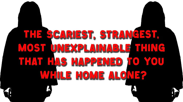 THE SCARIEST, STRANGEST THING THAT HAS HAPPENED TO YOU?