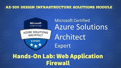 24. AZ-305 - Hands-On Lab -  Web Application Firewall