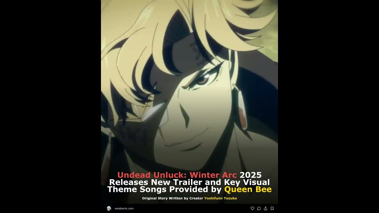 Undead Unluck: Winter Arc 2025 Releases New Trailer and Key Visual Theme Songs Provided by Queen Bee