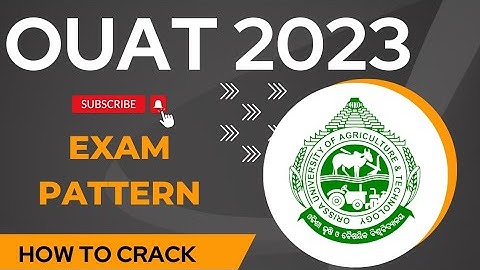 OUAT ENTRANCE EXAM 2023 EXAM PATTERN